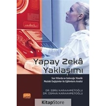Yapay Zeka Yaklaşımı  - Son Yıllarda ve Geleceğe Yönelik Mesleki Değişimler ile Eğilimlerin Analizi  - Ebru Karaahmetoğlu  - Nobel Bilimsel Eserler