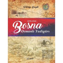 Bosna -  Osmanlı Yadigarı (1878- 1918) -  İdeal Kültür Yayıncılık