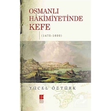 Osmanlı Hakimiyetinde Kefe (1475-1600) / Dr. Yücel Öztürk 9786054921393
