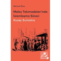 Malay Takımadaları'nda İslamlaşma Süreci & Kuzey Sumatra / Meh...