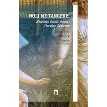 Noli Me Tangere: Bedenin Kaldırılması Üzerine Deneme / Jean-Lu... 9786257005548