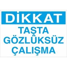 Dikkat Taşta Gözlüksüz Çalışma Uyarı Levhası