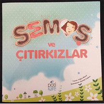 Semoş ve Çıtırkızlar - Tuğçe Macit - Pötikare Yayınları