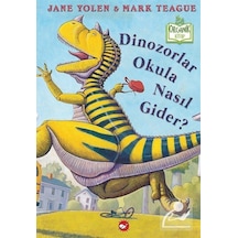 Dinozorlar Okula Nasıl Gider? / Jane Yolen