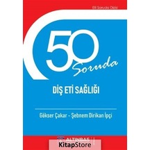 50 Soruda Diş Eti Sağlığı - Gökser Çakar - Altınbaş Üniversitesi Yayınları