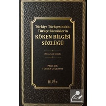 Köken Bilgisi Sözlüğü / Prof. Dr. Tuncer Gülensoy