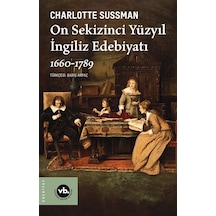 On Sekizinci Yüzyıl İngiliz Edebiyatı 1660-1789 / Charlotte Su...