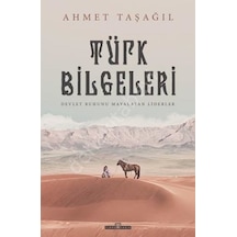 Türk Bilgeleri - Devlet Ruhunu Mayalayan Liderler - Ahmet Taşağıl - Timaş Yayınları