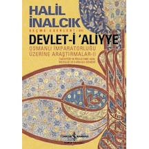 Devlet-i Aliyye - Osmanlı İmparatorluğu Üzerine Araştırmalar 2 - Halil İnalcık - İş Bankası Kültür Yayınları