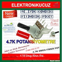 Umut Bilişim Teknolojileri 4.7K Omeg Fimer Pot 4.7K Fimer Potansı