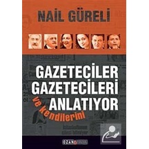 Gazeteciler Gazetecileri ve Kendilerini Anlatıyor - Nail Güreli - Ozan Yayıncılık