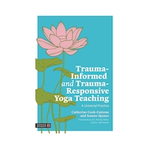 Trauma-ınformed And Trauma-responsive Yoga Teaching: A Universal Practice