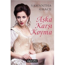 Aşka Karşı Koyma - Samantha Grace - Aspendos Yayıncılık