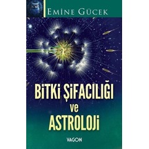 Bitki Şifacılığı Ve Astroloji / Emine Gücek