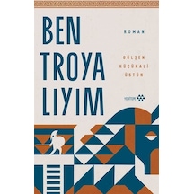 Ben Troyalıyım / Gülşen Küçükali Üstün