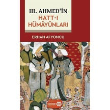 III. Ahmed'in Hatt-ı Hümayûnları / Erhan Afyoncu