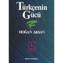 Türkçenin Gücü  - Doğan Aksan  - Bilgi Yayınevi
