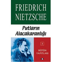 Putların Alacakaranlığı Ya Da Çekiçle Felsefe Yapmanın Yolları - Friedrich Nietzsche - Say Yayınları
