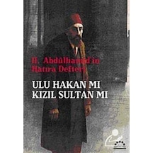 II.Abdülhamid'in Hatıra Defteri Ulu Hakan mı Kızıl Sultan mı- Örgün Yayınları