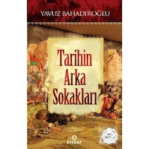Tarihin Arka Sokakları - Yavuz Bahadıroğlu - Ensar Neşriyat