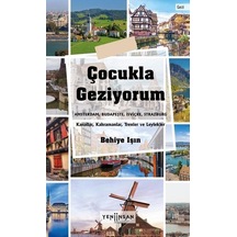 Çocukla Geziyorum: Amsterdam - Budapeşte - İsviçre - Strazburg - Behiye Işın - Yeni İnsan Yayınevi
