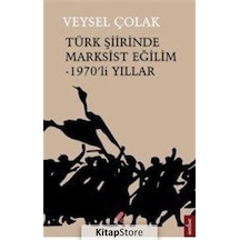 Türk Şiirinde Marksist Eğilim-1970'li Yıllar - Veysel Çolak - Klaros Yayınları