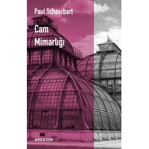 Cam Mimarlığı - Arketon Yayıncılık - Paul Scheerbart