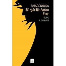 Patagonya'da Rüzgar Bir Başka Eser - Guido R. Schmidt - Kyrhos Yayınları