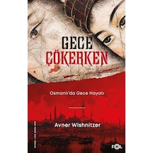 Gece Çökerken: Osmanlı'da Gece Hayatı - Avner Wishnitzer - Fol Kitap