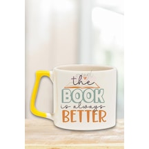 The Book Is Always Better Yazılı Kitapsever Mottosu Hediyelik Sarı Kulplu Kupa Bardak Sarı