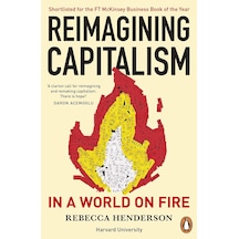 Reimagining Capitalism In A World On Fire: Shortlisted For The Ft & Mckinsey Business Book Of The Ye