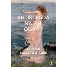 Antikçağda Kadın Olmak / Asuman Kafoğlu Büke