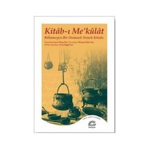 Kitab - ı Me'kulat: Bilinmeyen Bir Osmanlı Yemek Kitabı- İletişim Yayınları