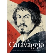 İşte Caravaggio - Annabel Howard - Hep Kitap