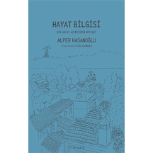 Hayat Bilgisi - Bir Hayat Acemisinin Notları - Alper Hasanoğlu - Pinhan Yayıncılık