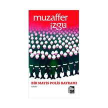 Bir Mayıs Polis Bayramı - Muzaffer İzgü - Bilgi Yayınevi
