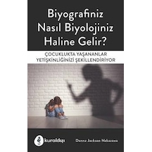 Biyografiniz Nasıl Biyolojiniz Haline Gelir? - Donna Jackson Nakazawa - Kuraldışı Yayınları