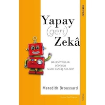 Yapay Geri Zeka - Bilgisayarlar Dünyayı Nasıl Yanlış Anladı? - Meredith Broussard - Sola Unitas