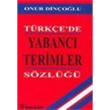Türkçe'de Yabancı Terimler Sözlüğü - Onur Dinçoğlu - İnkılap Kitabevi