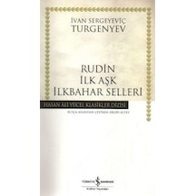 Rudin İlk Aşk İlkbahar Selleri -  Hasan Ali Yücel Klasikleri -  Ivan Sergeyeviç Turgenyev -  İş Bankası Kültür Yayınları