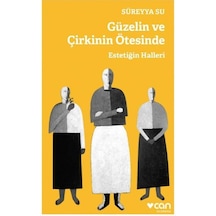 Güzelin Ve Çirkinin Ötesinde-Estetiğin Halleri - Süreyya Su - Can Yayınları