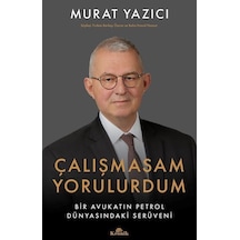 Çalışmasam Yorulurdum / Murat Yazıcı