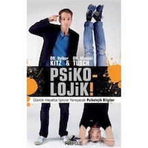 Psiko-Lojik! Günlük Hayatta İşinize Yarayacak Psikolojik Bilgiler