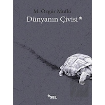 Dünyanın Çivisi - M. Özgür Mutlu - Sel Yayıncılık