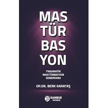 Mastürbasyon - Travmatik Mastürbasyon Sendromu - Berk Karataş - Bambuk Yayınevi