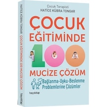 Çocuk Eğitiminde 100 Mucize Çözüm - Hatice Kübra Tongar - Hayykitap