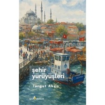 Şehir Yürüyüşleri / Turgut Akça