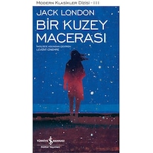Bir Kuzey Macerası - Modern Klasikler 111 - Jack London - İş Bankası Kültür Yayınları