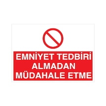 Emniyet Tedbiri Almadan Müdahele Etme Uyarı Tabelası - 35x50 Foreks - M33