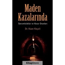 Maden Kazalarında Sorumluluklar ve Kusur Oranları - Kaan Koçali - Nobel Bilimsel Eserler